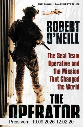 The Operator: The Seal Team Operative And The Mission That Changed The World