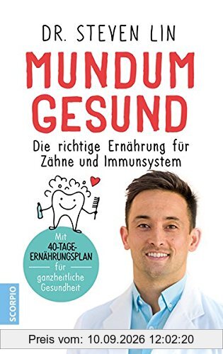 Mundum gesund: Die richtige Ernährung für Zähne und Immunsystem / Mit 40-Tage-Ernährungsplan für ganzheitliche Gesundheit