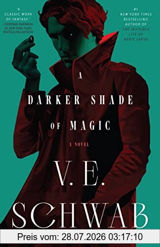Schwab, V. E. A Darker Shade Of Magic, A Novel (Shades Of Magic, 1)