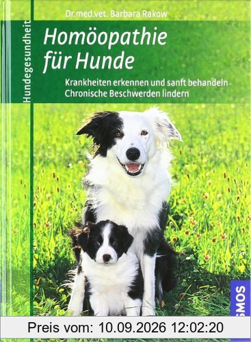 Homöopathie für Hunde: Krankheiten erkennen und sanft behandeln . Chronische Beschwerden lindern
