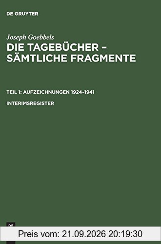 Joseph Goebbels: Die Tagebücher – Sämtliche Fragmente. Aufzeichnungen 1924–1941: Joseph Goebbels: Die Tagebücher – Sämtliche Fragmente. …