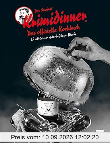 Das offizielle Kochbuch zum Original KRIMIDINNER®: 13 mörderisch gute Menüs