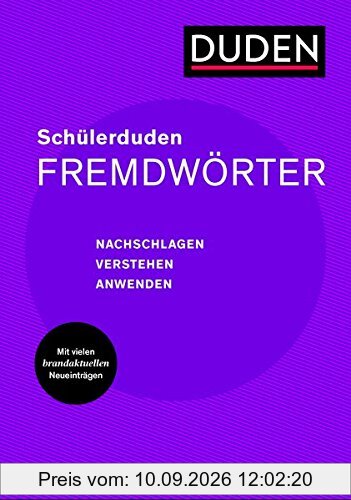 Schülerduden Fremdwörter: Das Nachschlagewerk für Schule und Alltag
