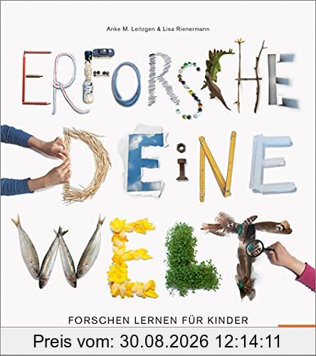 Erforsche deine Welt: Forschen lernen für Kinder