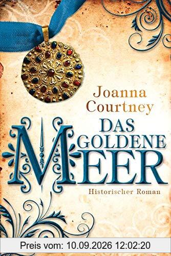 Das goldene Meer: Historischer Roman - Die drei Königinnen Saga 2