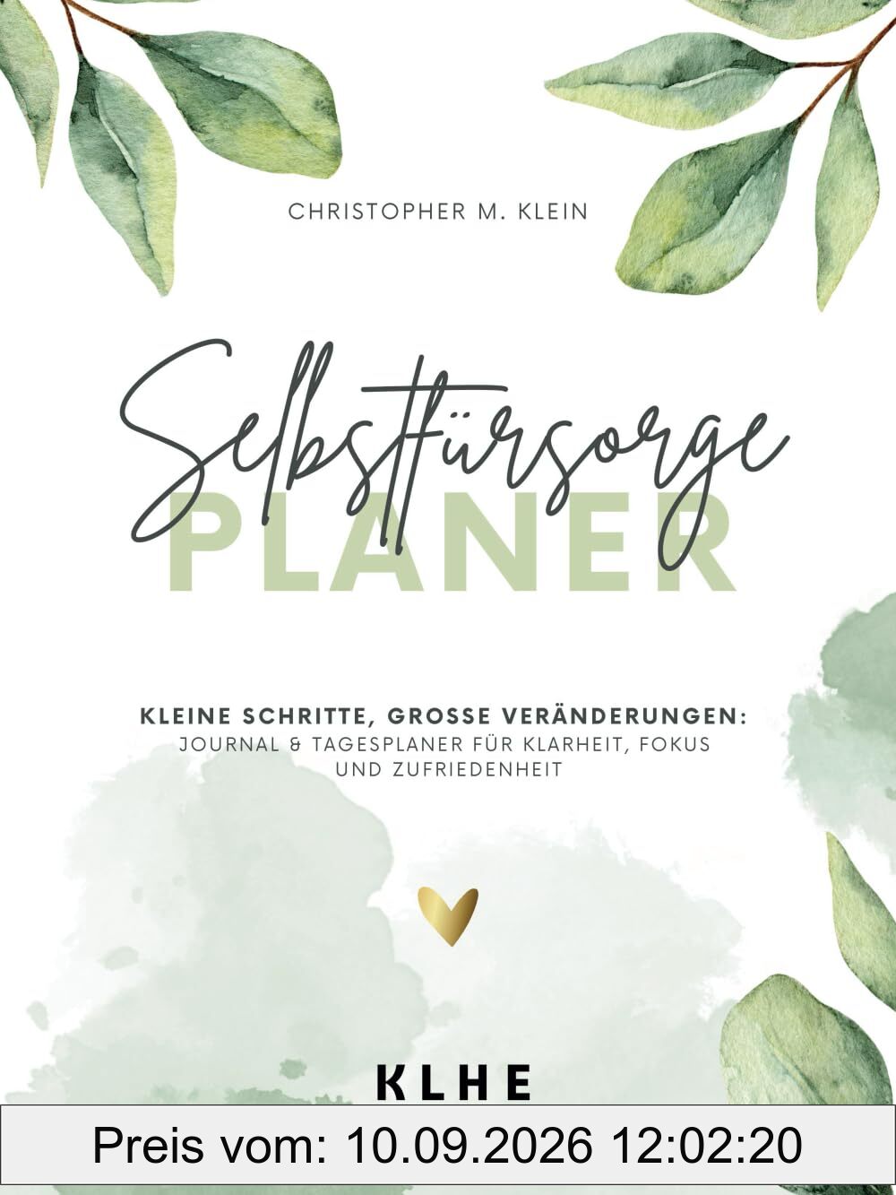 Selbstfürsorge Planer: Kleine Schritte, große Veränderungen: Journal und Tagesplaner für Klarheit, Fokus und Zufriedenheit