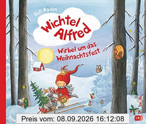 Wichtel Alfred - Wirbel um das Weihnachtsfest: Warmherziges Bilderbuch ab 3 Jahre (Die Wichtel Alfred-Reihe, Band 2)