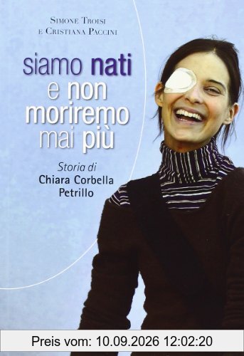 Siamo nati e non moriremo mai più. Storia di Chiara Corbella Petrillo