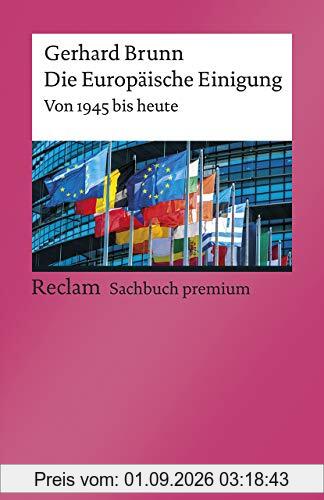 Die Europäische Einigung: Von 1945 bis heute (Reclams Universal-Bibliothek)