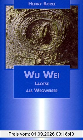 Wu-Wei. Laotse als Wegweiser