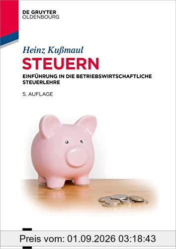 Steuern: Einführung in die Betriebswirtschaftliche Steuerlehre
