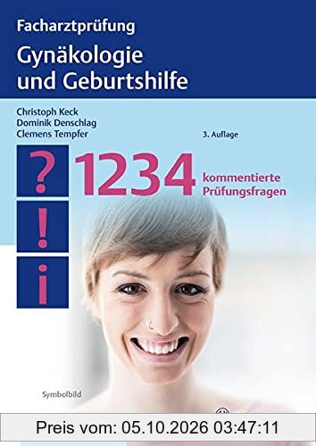 Facharztprüfung Gynäkologie und Geburtshilfe: 1234 kommentierte Prüfungsfragen