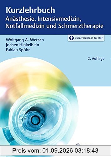 Kurzlehrbuch Anästhesie, Intensivmedizin, Notfallmedizin und Schmerztherapie