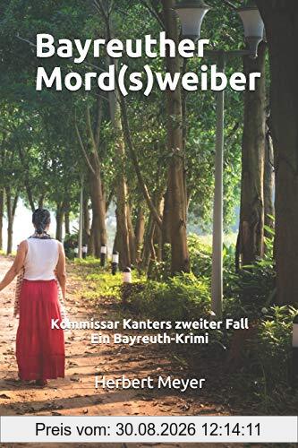 Bayreuther Mord(s)weiber: Kommissar Kanters zweiter Fall Ein Bayreuth-Krimi
