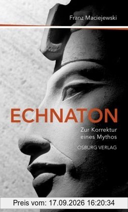 Franz Maciejewski Echnaton Oder Die Erfindung Des Monotheismus, Zur Korrektur Eines Mythos