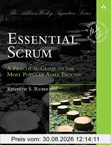 Essential Scrum: A Practical Guide to the Most Popular Agile Process (Addison-Wesley Signature)