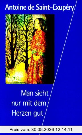Man sieht nur mit dem Herzen gut
