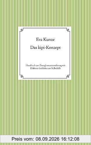 Das kipi-Konzept: Handbuch zur Zwerghamsterernährung mit Diabetes-Leitfaden zur Selbsthilfe