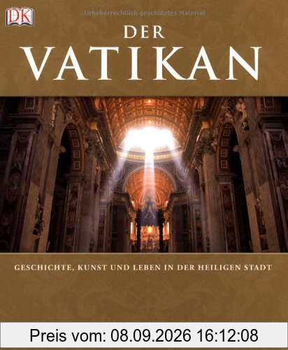 Der Vatikan: Geschichte, Kunst und Leben in der Heiligen Stadt
