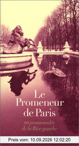 Le promeneur de Paris : 10 promenades de la Rive gauche