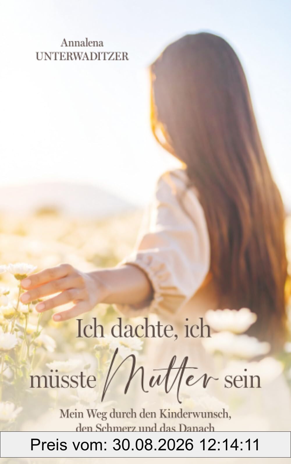 Ich dachte, ich müsste Mutter sein: Mein Weg durch den Kinderwunsch, den Schmerz und das Danach