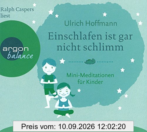 Einschlafen ist gar nicht schlimm: Mini-Meditationen für Kinder