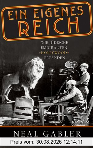 Ein eigenes Reich: Wie jüdische Emigranten Hollywood erfanden