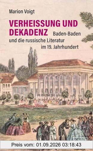 Verheißung und Dekadenz: Baden-Baden und die russische Literatur im 19. Jahrundert (Köpfe)