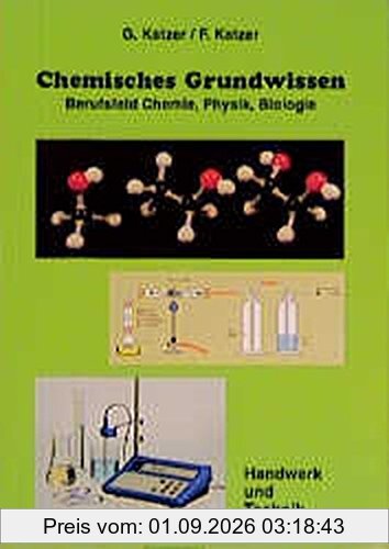 Chemisches Grundwissen: Lehrbuch, Berufsfeld - Chemie, Physik, Biologie