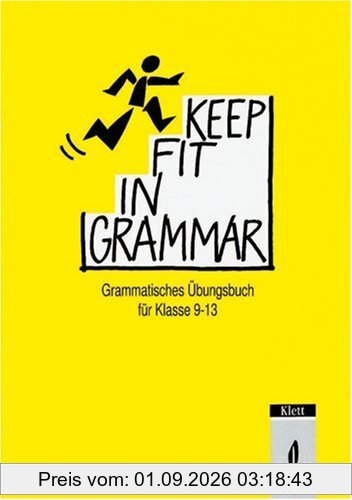 Keep Fit in Grammar, Übungsbuch: Grammatisches Übungsbuch für die Klassen 9-13