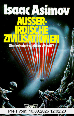 Außerirdische Zivilisationen. Sind wir nicht allein im Weltall?