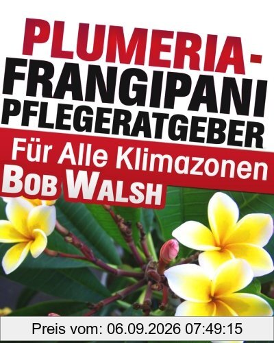 Plumeria - Frangipani Pflegeratgeber Fuer Alle Klimazonen
