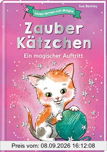 Lesen lernen mit Magie: Zauberkätzchen: Ein magischer Auftritt | Zauberhafte Geschichte zum Lesenlernen | ab 6 Jahren
