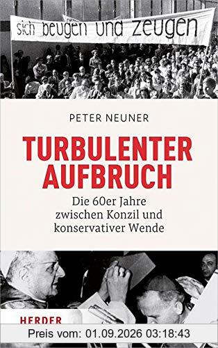 Turbulenter Aufbruch: Die 60er Jahre zwischen Konzil und konservativer Wende