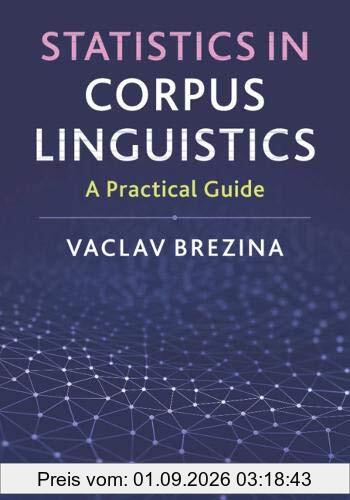 Statistics in Corpus Linguistics: A Practical Guide