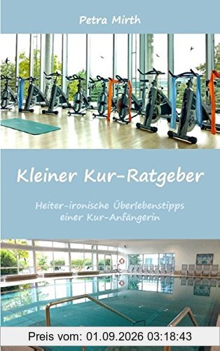 Kleiner Kur-Ratgeber: Heiter-ironische Überlebenstipps einer Kur-Anfängerin