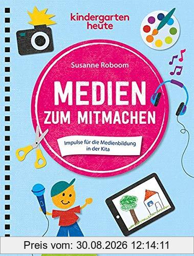 Medien zum Mitmachen: Impulse für die Medienbildung in der Kita