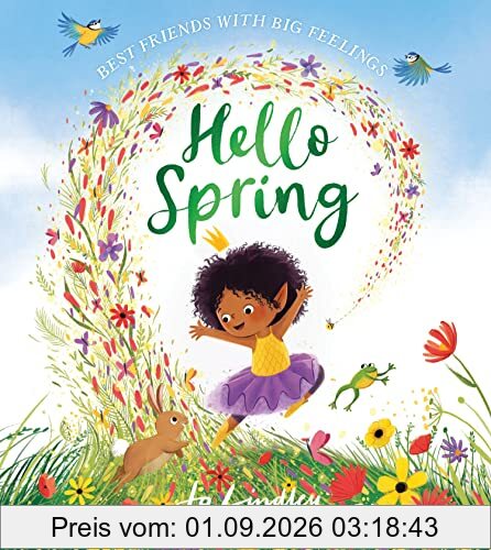 Hello Spring: The first book in a magical new children’s series about friendship, feelings and the seasons (Best Friends with Big Feelings)