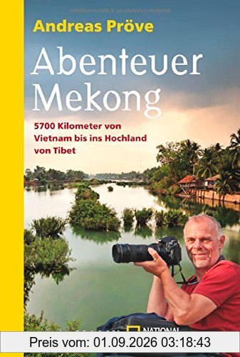 Abenteuer Mekong: 5700 Kilometer von Vietnam bis ins Hochland von Tibet