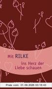 Mit Rilke ins Herz der Liebe schauen.