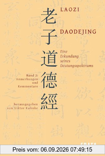 Studien zu Laozi, Daodejing, Bd. 2: Eine Erkundung seines Deutungsspektrums: Anmerkungen und Kommentare