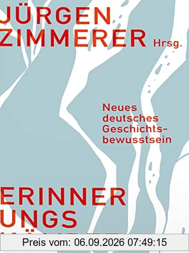 Erinnerungskämpfe: Neues deutsches Geschichtsbewusstsein