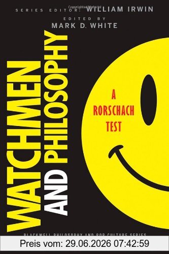 White, Mark D. Watchmen And Philosophy, A Rorschach Test (Blackwell Philosophy & Pop Culture)