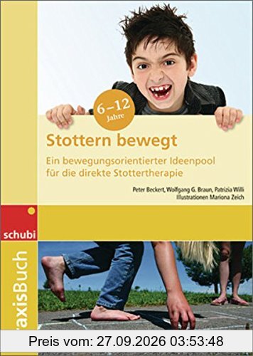 Praxisbuch Stottern bewegt: Ein bewegungsorientierter Ideenpool für die direkte Stottertherapie