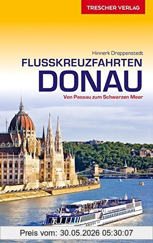 Hinnerk Dreppenstedt Flusskreuzfahrten Donau, Zwischen Passau Und Dem Schwarzen Meer (Trescher-Reihe Reisen)