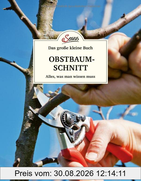 Das große kleine Buch: Obstbaumschnitt: Alles, was man wissen muss