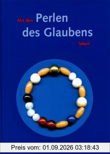 Mit den Perlen des Glaubens leben. Buch mit Glasperlenband