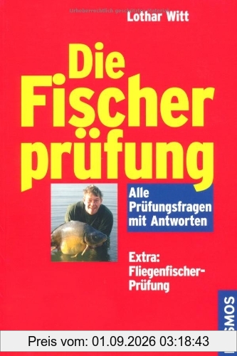 Die Fischerprüfung: Alle Prüfungsfragen mit Antworten. Extra: Fliegenfischer-Prüfung
