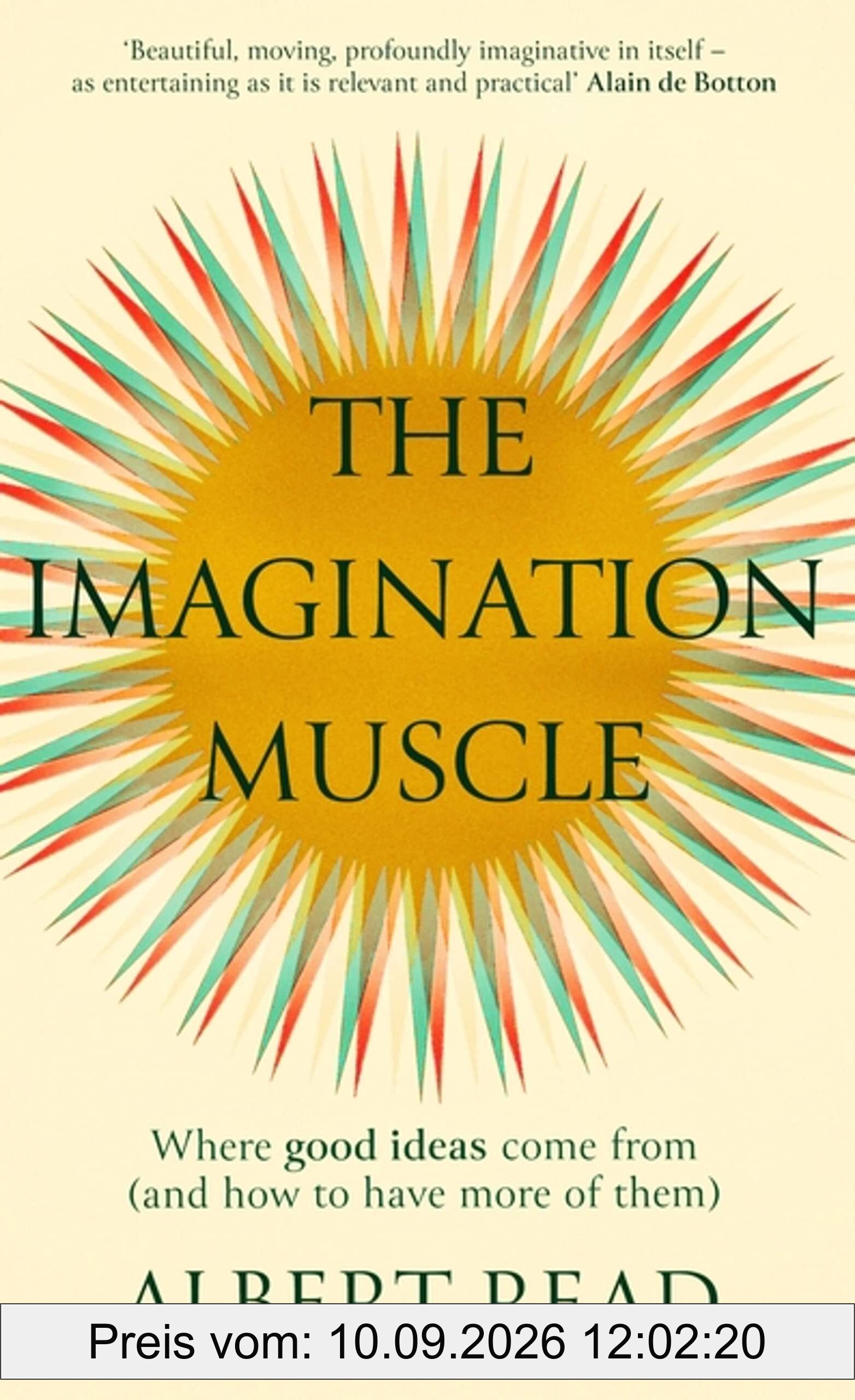 The Imagination Muscle: Where Good Ideas Come from and How to Have More of Them