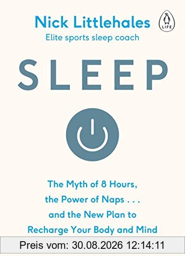 Sleep: The Myth of 8 Hours, the Power of Naps... and the New Plan to Recharge Your Body and Mind